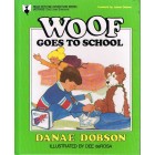Woof Goes To School by Danae Dobson